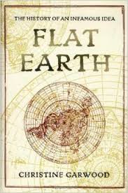 Image is the cover of Flat Earth: The History of an Infamous Idea, which has a line drawing of the earth from one of the poles.