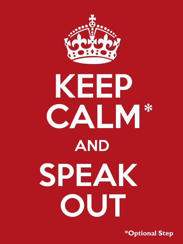 Red poster with British crown and the words, "Keep Calm* and Speak Out." * Optional Step.