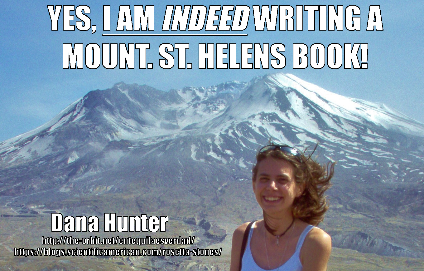 Image is a slightly expanded crop of me with Mount St. Helens from May 2007. Caption reads, "Yes, I am indeed writing a Mount St. Helens book!"