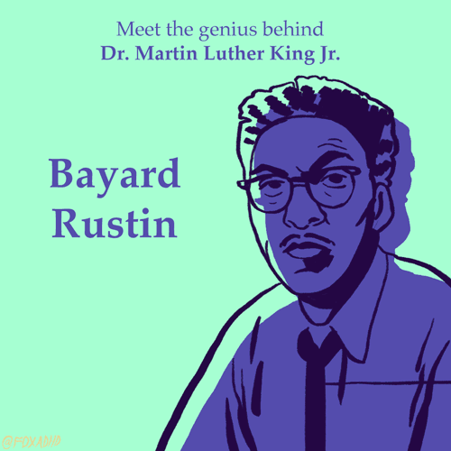 Image is a gif of a series of drawings of Baryard Rustin. Captions read: Meet the genius behind Dr. Martin Luther King Jr. Bayard Rustin. He was the one who originally introduced Gandhi's ideas of nonviolence to the Civil Rights Movement. He also organized many of the major events of the movement including the March on Washington. He was orginally going to lead the march, but it decided against because he was openly gay, a Quaker, a socialist. Because of his sexuality, his role in the movement is downplayed to this day.