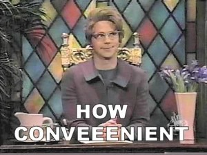 Image shows Dana Carvey dressed as the Church Lady, sitting with his hands folded and looking up toward the top right of the photo. Caption says "How conveeenient."