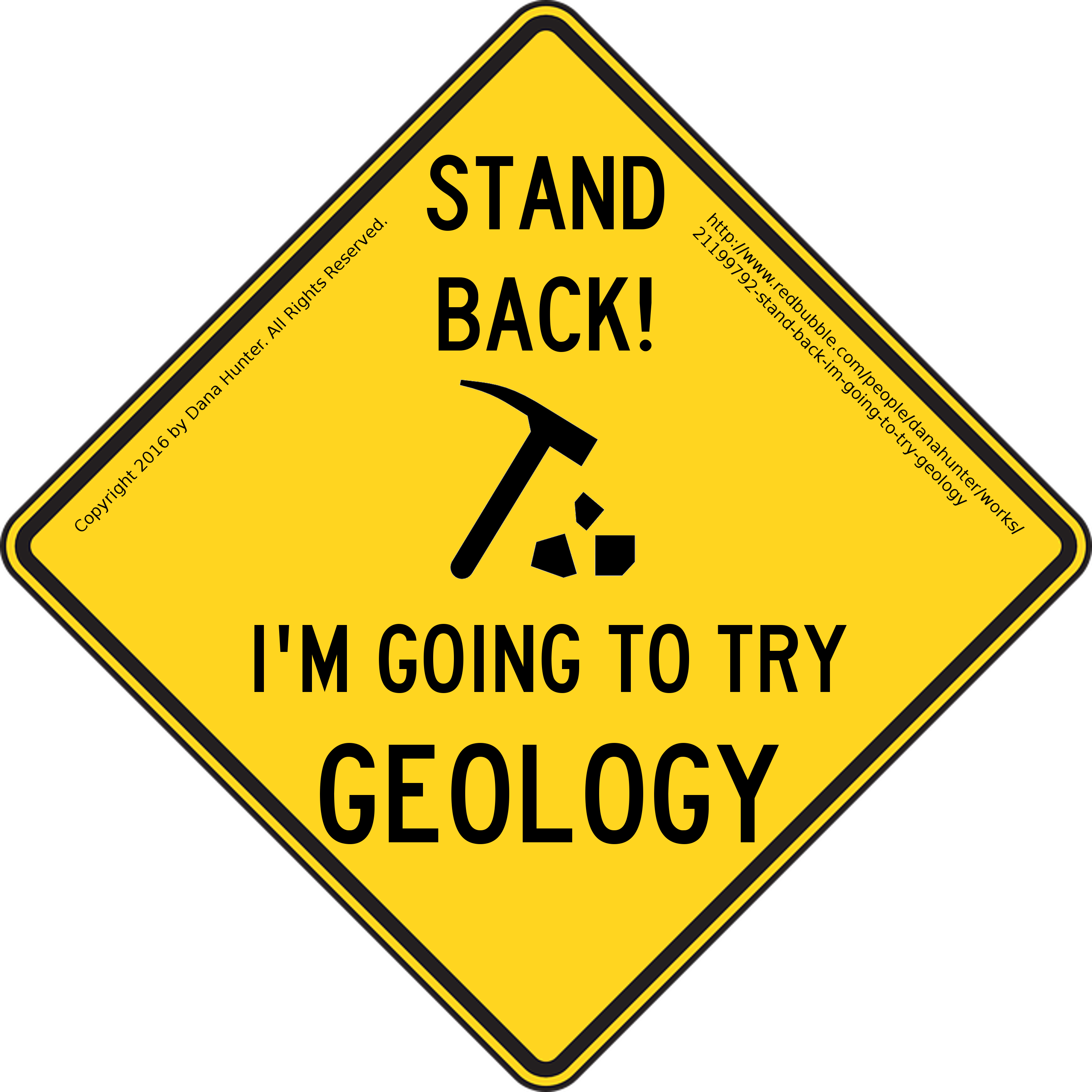 Image shows a diamond-shaped yellow caution sign. The words STAND BACK! are printed at top. A drawing of a rock hammer and a few rocks is in the center. Below, it says, "I'm going to try geology."
