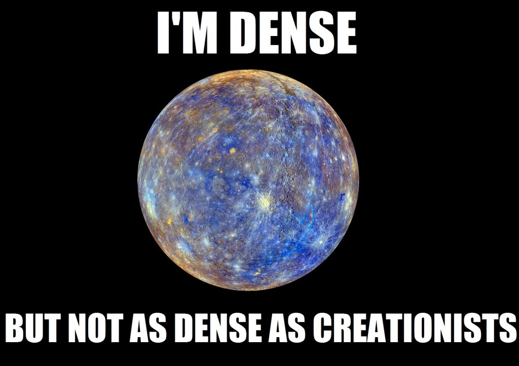 Image shows a false-color photograph of Mercury in lovely shades of blue and gray and orange and white. Its floating on a black background. Caption says, I'm dense. But not as dense as creationists.