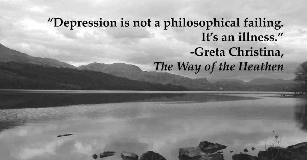 "Depression is not a philosophical failing. It's an illness."