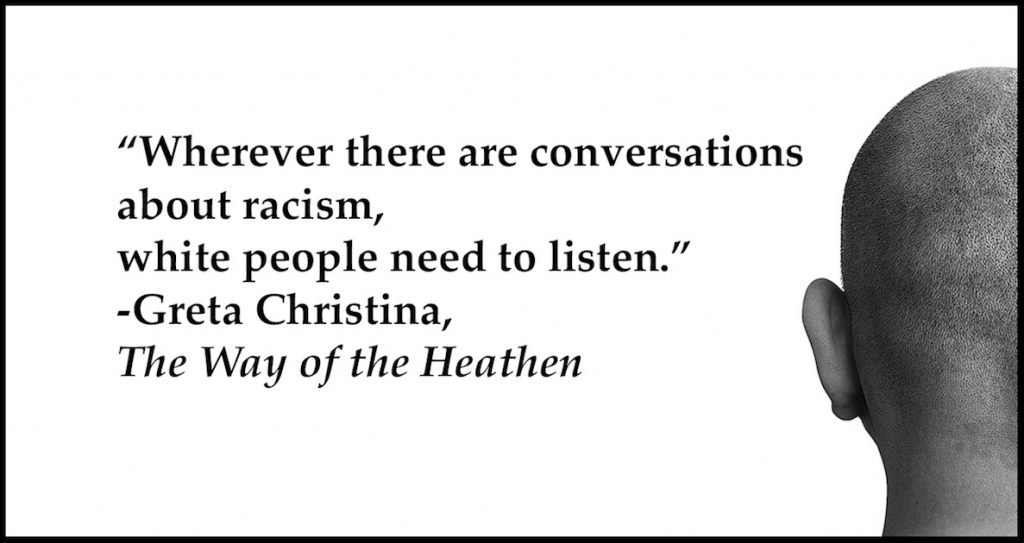 "Wherever there are conversations about racism, white people need to listen."