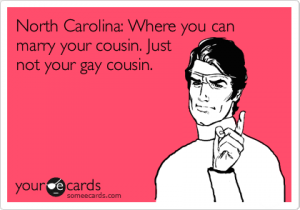 Man frowning with pointer finger up. Caption reads "North Carolina: Where you can marry your cousin. Just not your gay cousin."