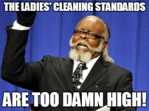 The meme of Jimmy McMillan of The Rent Is Too Damn High Party, captioned "The ladies' cleaning standards are too damn high!"