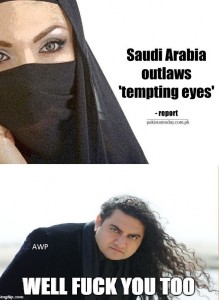 A photo of a woman with her head and face veiled reading "Saudi Arabia outlaws tempting eyes", followed by an image of Pakistani singer Taher Shah captioned "Well Fuck You Too"