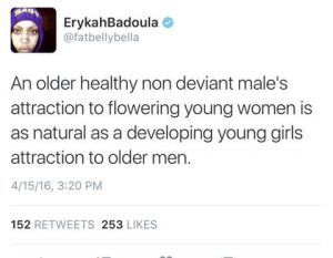 A Tweet by Erykah Badu which states: An older healthy non deviant male's attraction to flowering young woman is as natural as a developing young girl's atraction to older men.